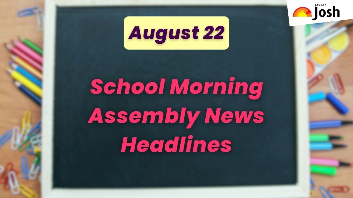 Get here today’s news headlines in English for School Assembly on August 22