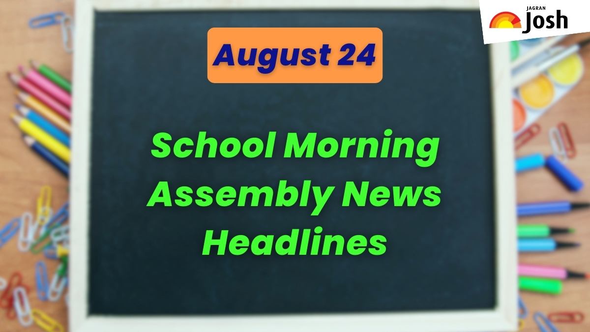 Get here today’s news headlines in English for School Assembly on August 24