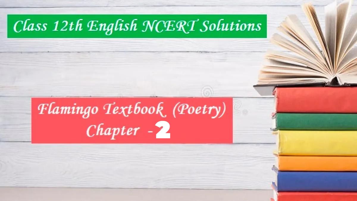 NCERT Solutions for Class 12 English: Flamingo (Poetry) - Chapter 2: Keeping Quiet