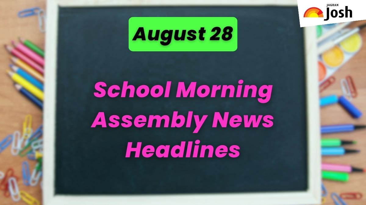 Get here today’s news headlines in English for School Assembly on August 28