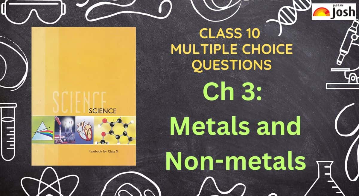 Metals and Non-metals Class 10 NCERT MCQs: Science Chapter 3 Multiple Choice Questions CBSE 