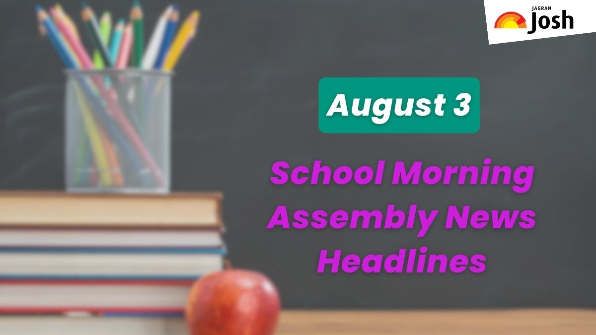 Get here today’s news headlines in English for School Assembly on August 2