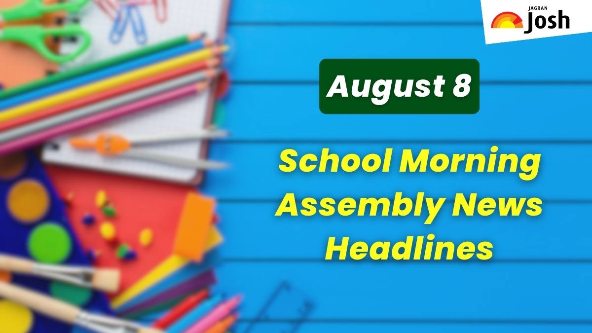 Get here today’s news headlines in English for School Assembly on August 8