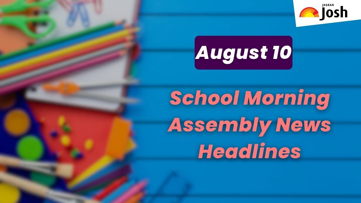 Get here today’s news headlines in English for School Assembly on August 10