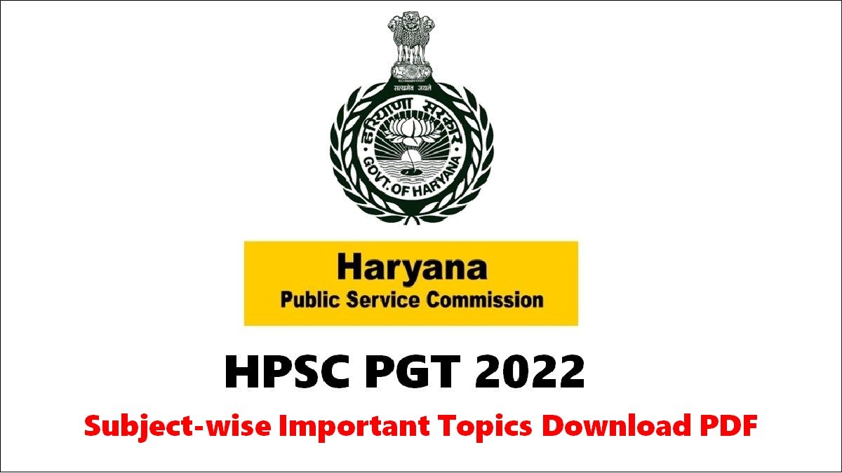 HPSC PGT 2022: Check Detailed Subject-wise Important Topics, Download PDF