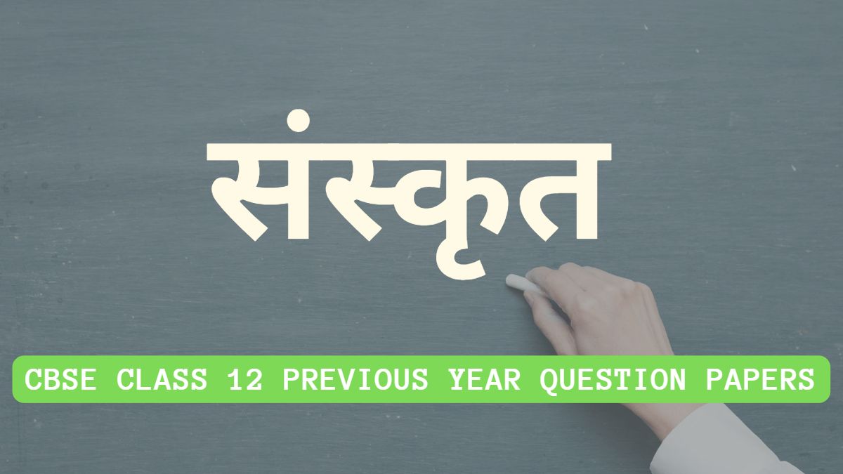 CBSE class 12 Sanskrit Previous Year Question Papers PDF Download