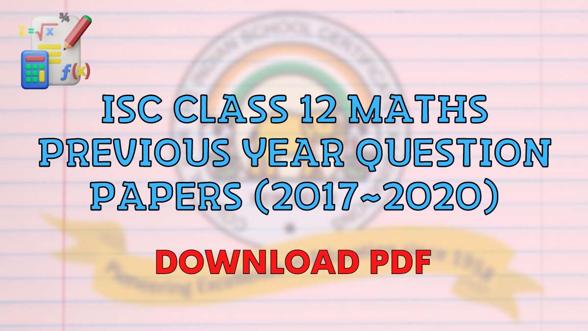 Download ISC Maths Question Papers for Class 12