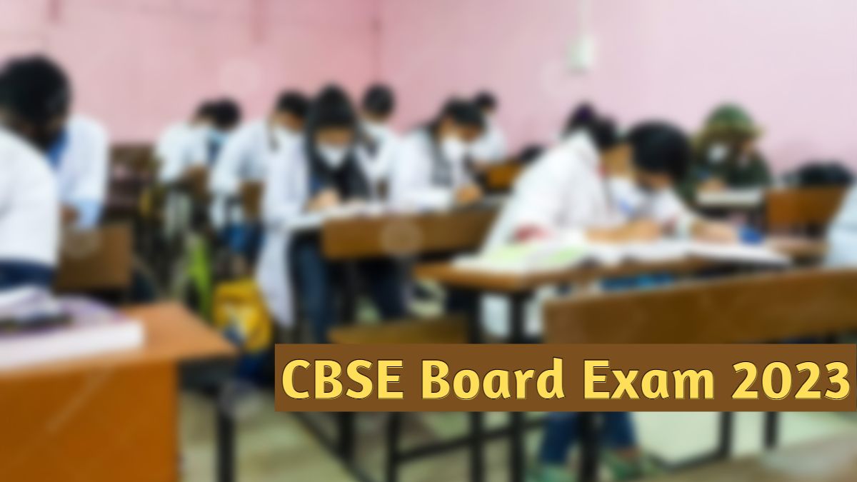 All You Need to Know about CBSE Board Exam 2023 for class 10, 12 from Exam Dates, Timing, Important Guidelines and Last minute revision tips 