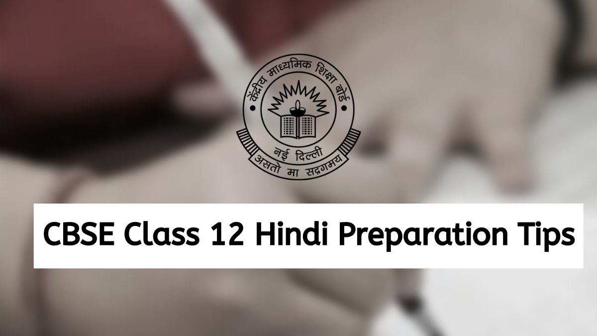 CBSE Class 12 Hindi Preparation Tips to Score 90+ in Board Exams 2023