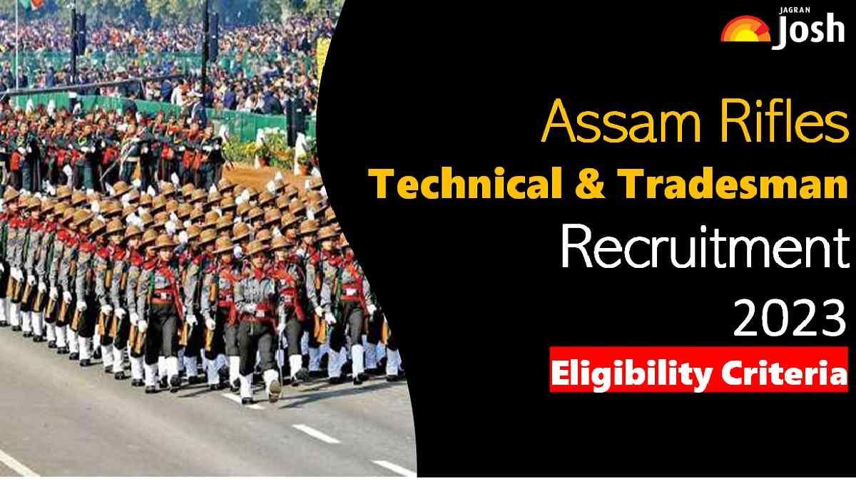Assam Rifles Technical and Tradesman 2023 Eligibility Criteria