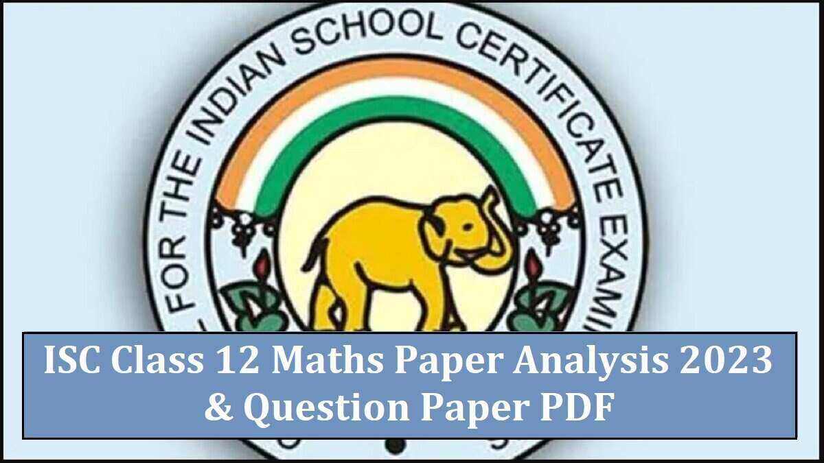 ISC Class 12 Maths Paper Analysis 2023