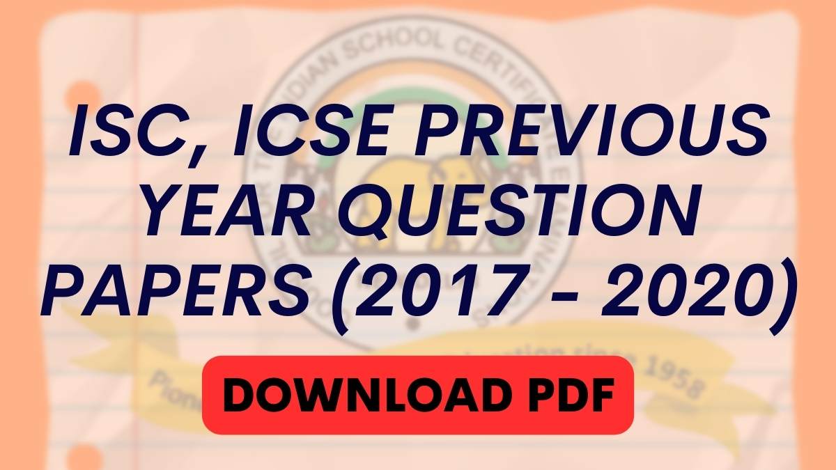 आईएससी, आईसीएसई पुराने साल के प्रश्न पत्र डाउनलोड करें