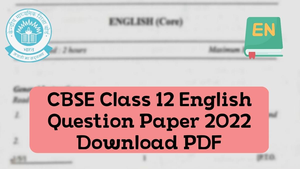 Download CBSE Class 12 English Paper 2022 PDF Here