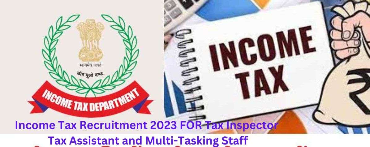Income Tax Recruitment 2023: Apply for Inspector, Tax Assistant and MTS