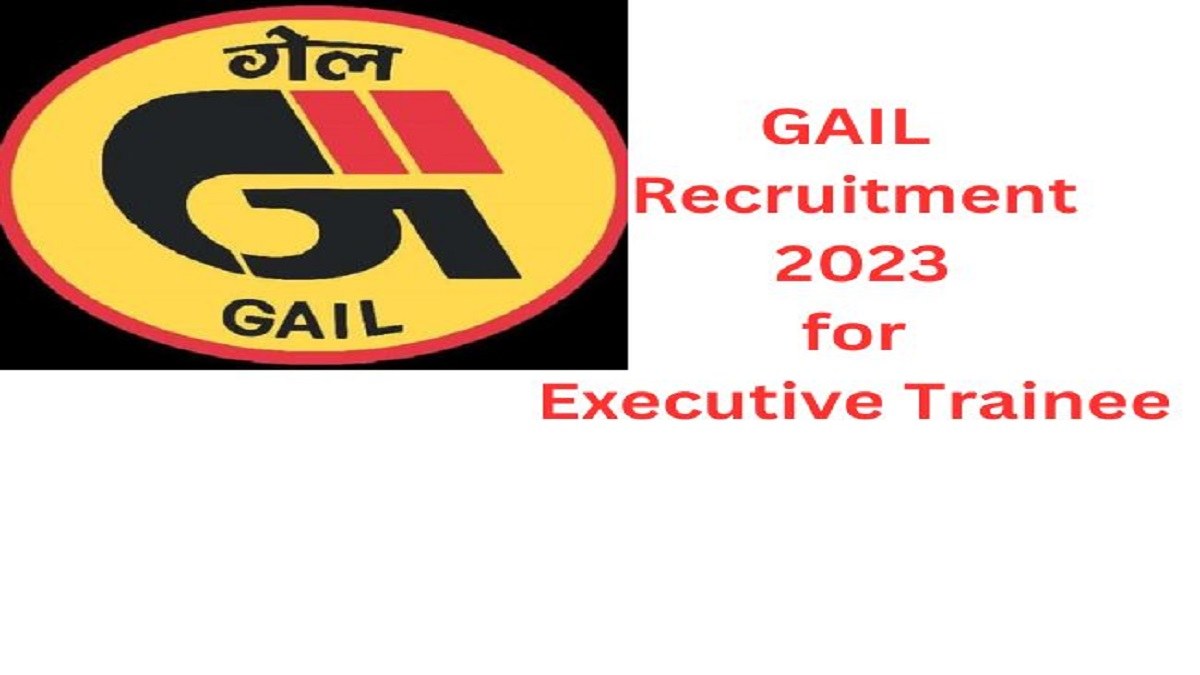 GAIL  Recruitment 2023 for Executive Trainee:
