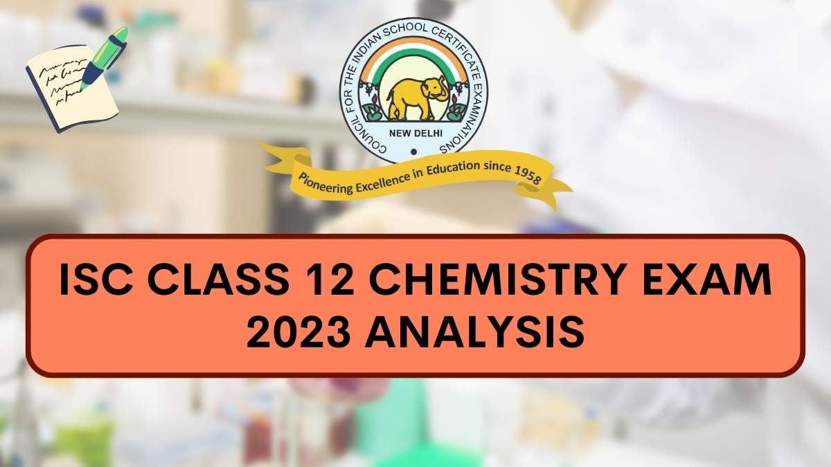 ISC  Class 12 Chemistry Exam Paper Analysis 2023