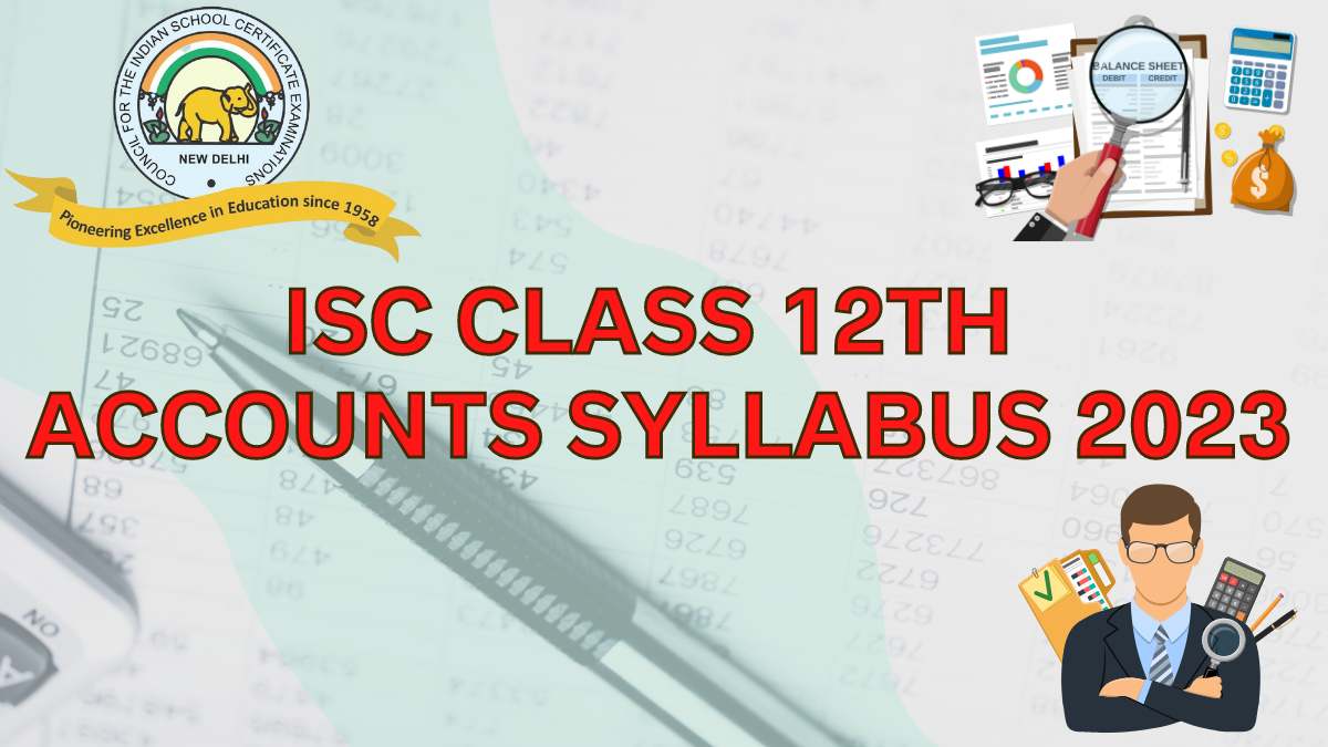  ISC Board Class 12th Accounts Syllabus for 2022-23 Session Year: Download Free PDF