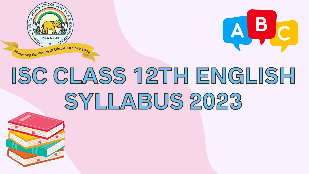  ISC Board Class 12th English Syllabus for 2022-23 Session Year: Download Free PDF