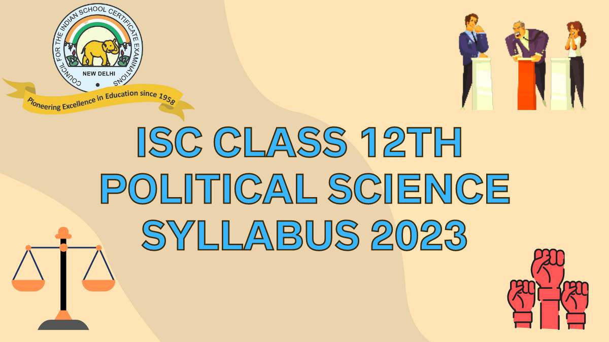 ISC Board Class 12th Political Science Syllabus for 2022-23 Session Year: Download Free PDF