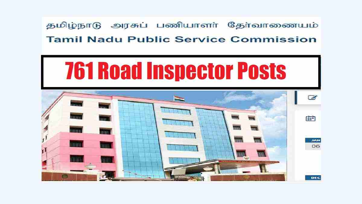 TNPSC Recruitment 2023 For 761 Road Inspector Posts 