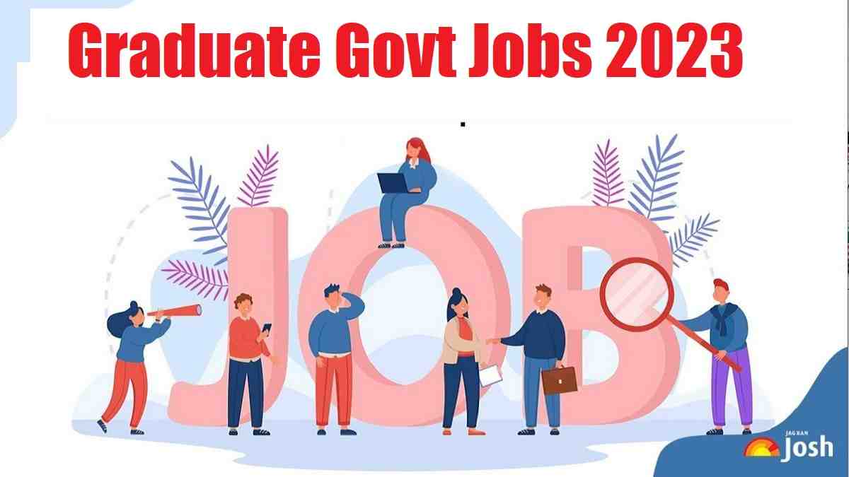Graduate Govt Jobs 2023