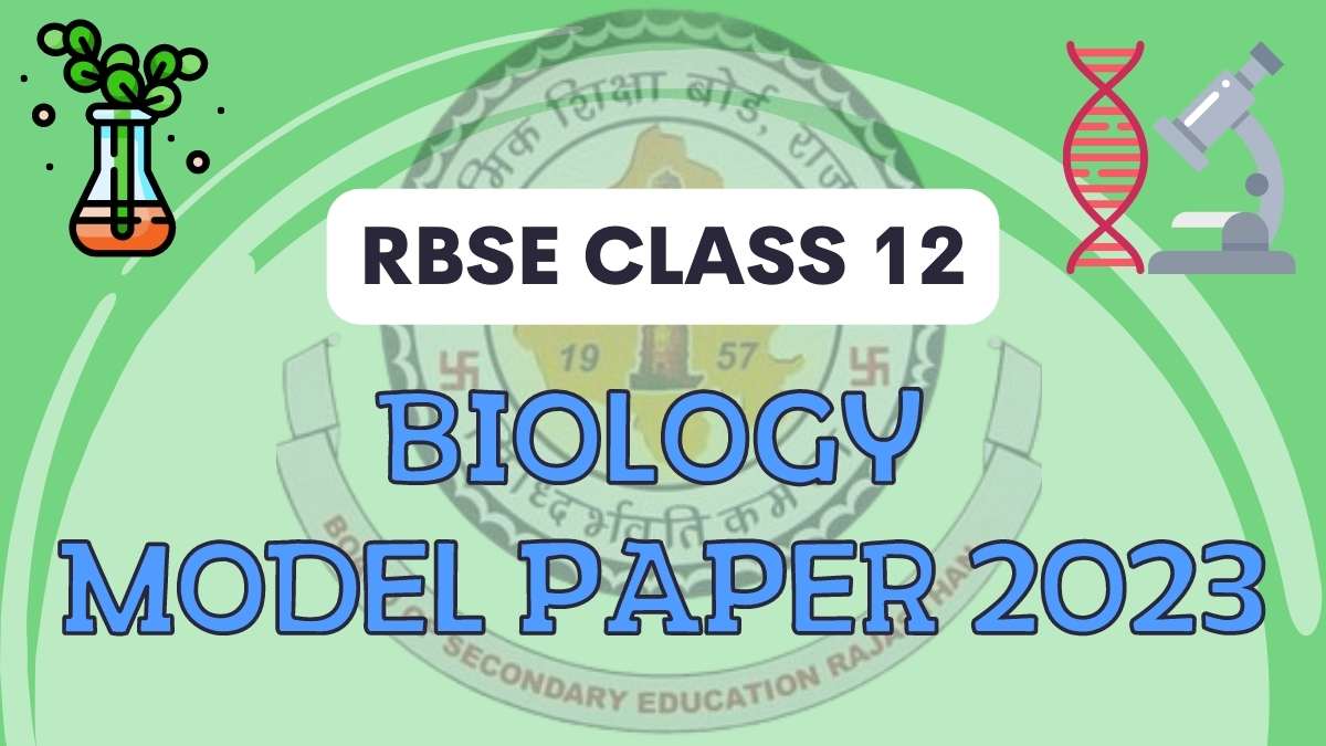 Rajasthan Board RBSE Biology Model Paper 2023 for Class 12th. Download PDF Here