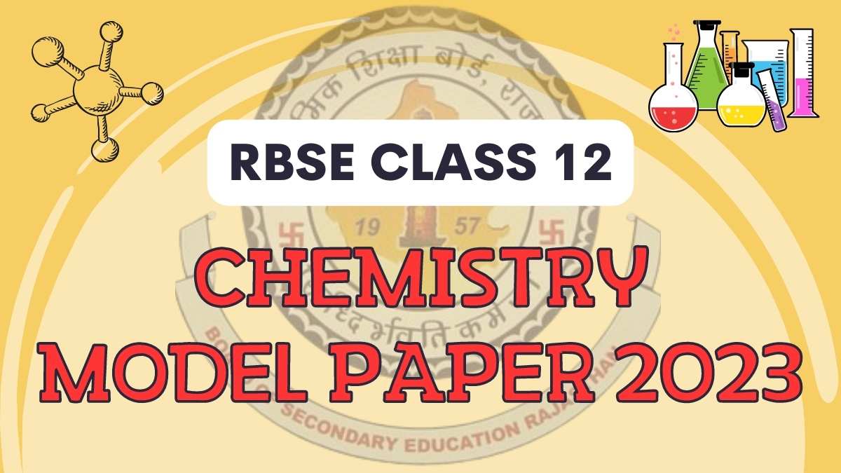 Rajasthan Board RBSE Chemistry Model Paper 2023 for Class 12th. Download PDF Here