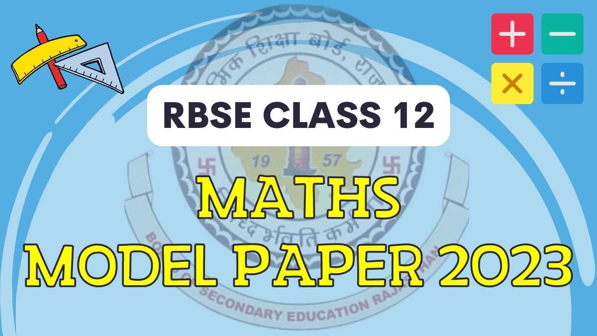 Rajasthan Board RBSE Maths Model Paper 2023 for Class 12th. Download PDF Here