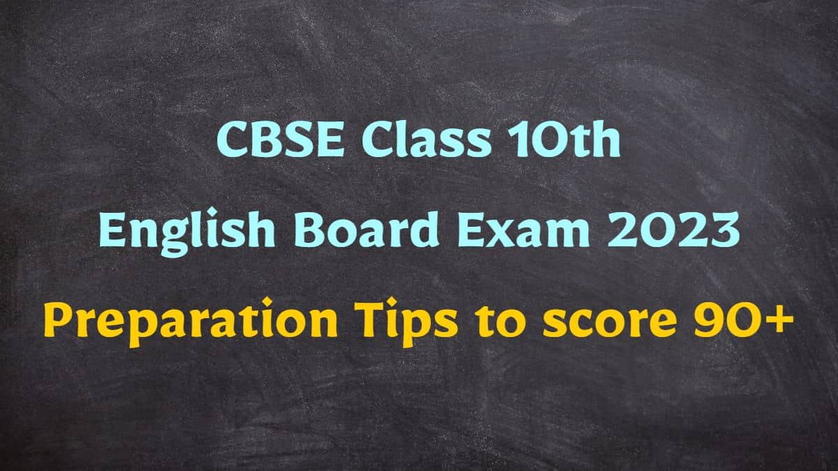 CBSE Class 10 Preparation Tips to Score 90+ marks in English Board Exam 2023