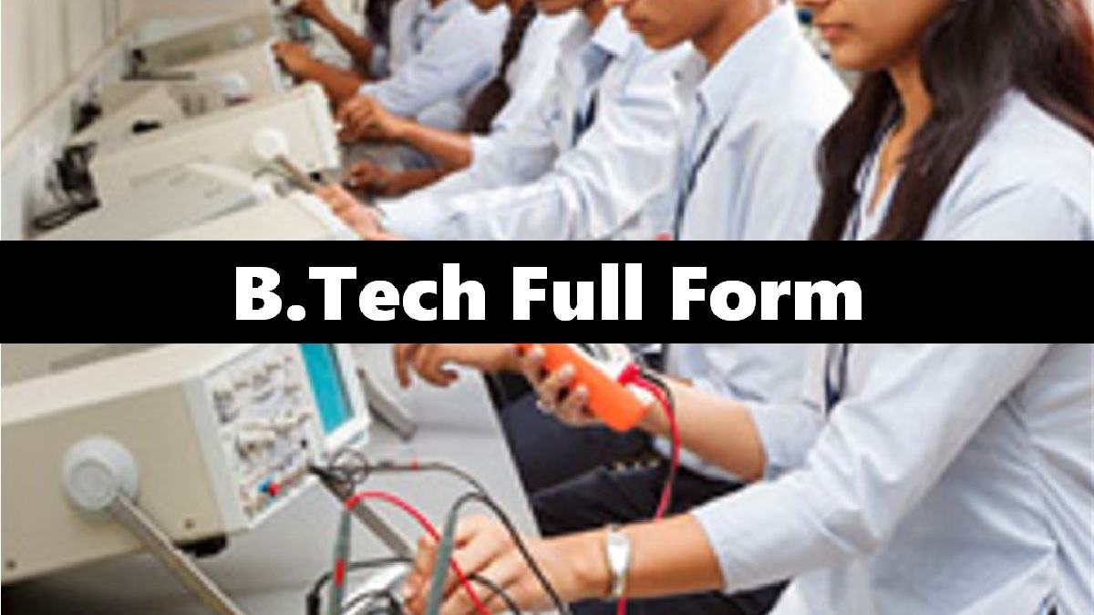 B.Tech Full Form with All Details 