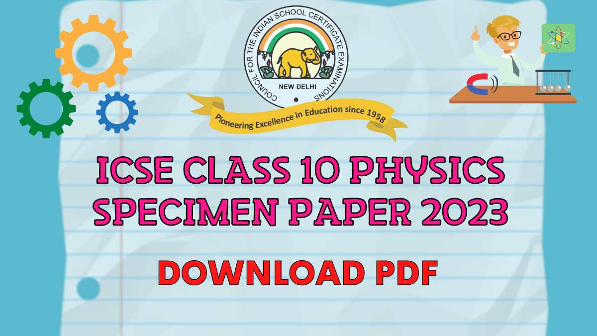 Download Physics Specimen Paper for Class 10 ICSE Board Exam