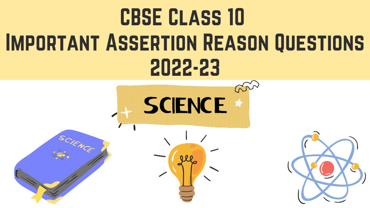 Check Class 10 Science Assertion and Reason here