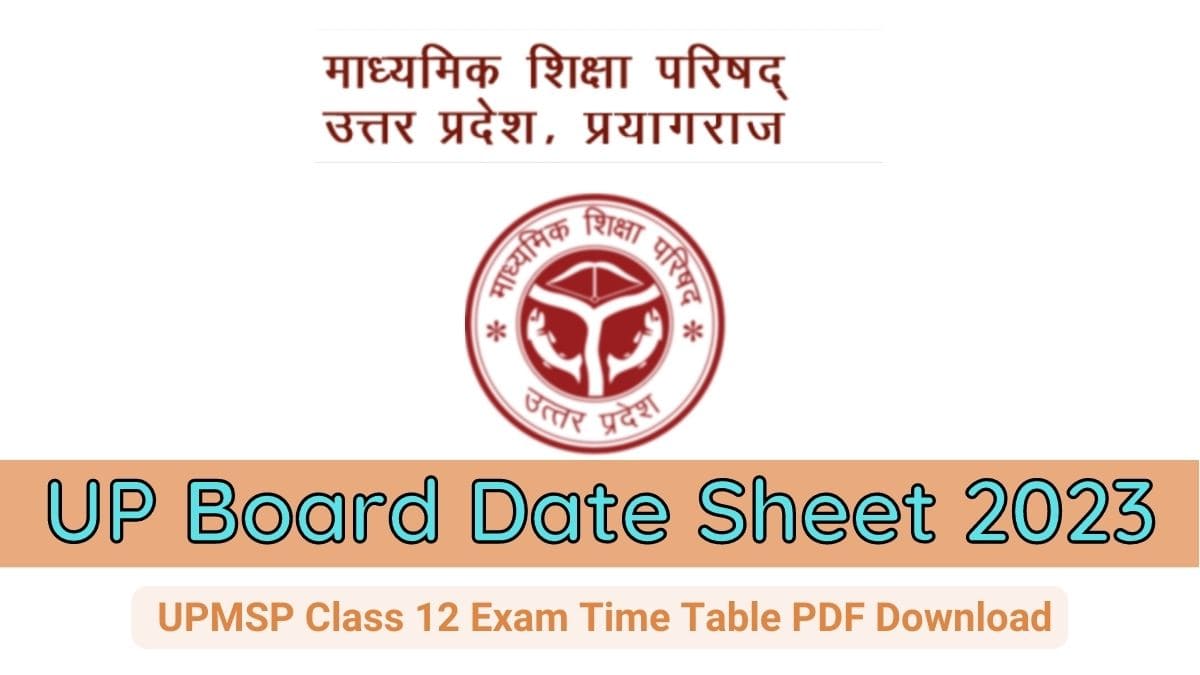 UP Board Exam Date Sheet 2023 Class 12 OUt, Download Admit Card @www.upmsp.edu.in