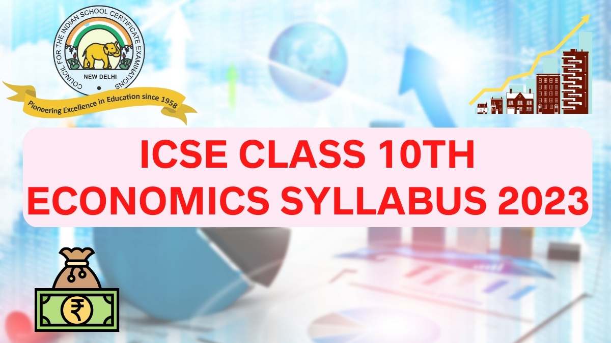 ICSE Board Class 10th Economics Syllabus for 2022-23 Session Year: Download Free PDF