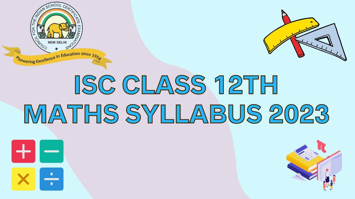 ISC Board Class 12th Maths Syllabus for 2022-23 Session Year: Download Free PDF