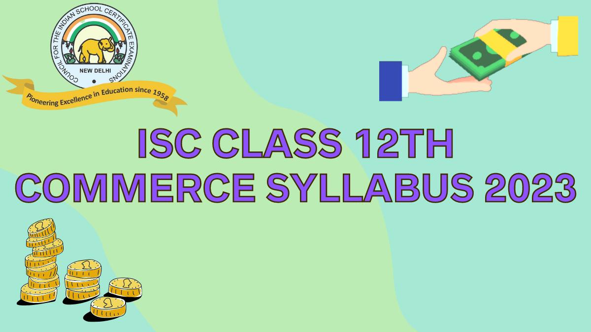ISC Board Class 12th Commerce Syllabus for 2022-23 Session Year: Download Free PDF
