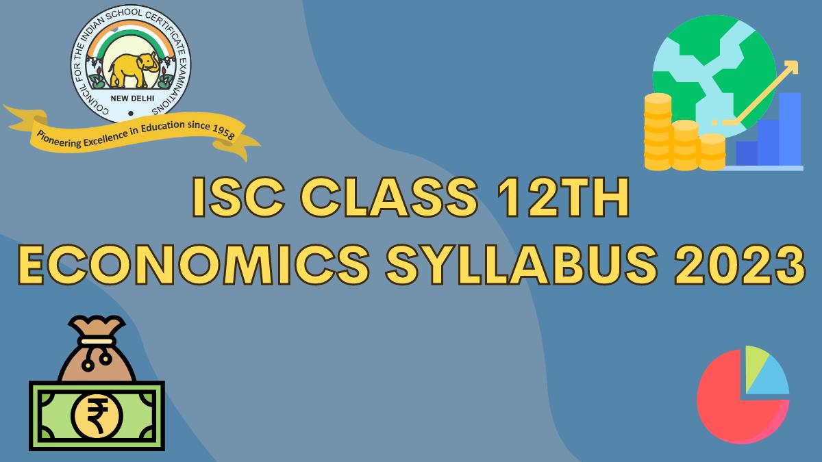 ISC Board Class 12th Economics Syllabus for 2022-23 Session Year: Download Free PDF