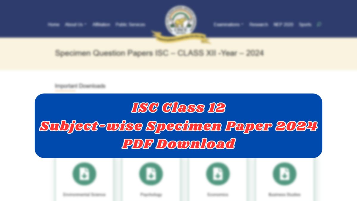 Download Specimen Paper for class 12 ISC Board Exam 2024