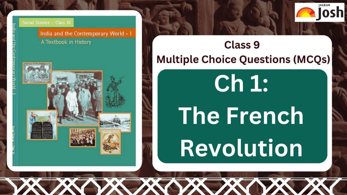 CBSE Class 9 MCQs of History Chapter 1 - The French Revolution
