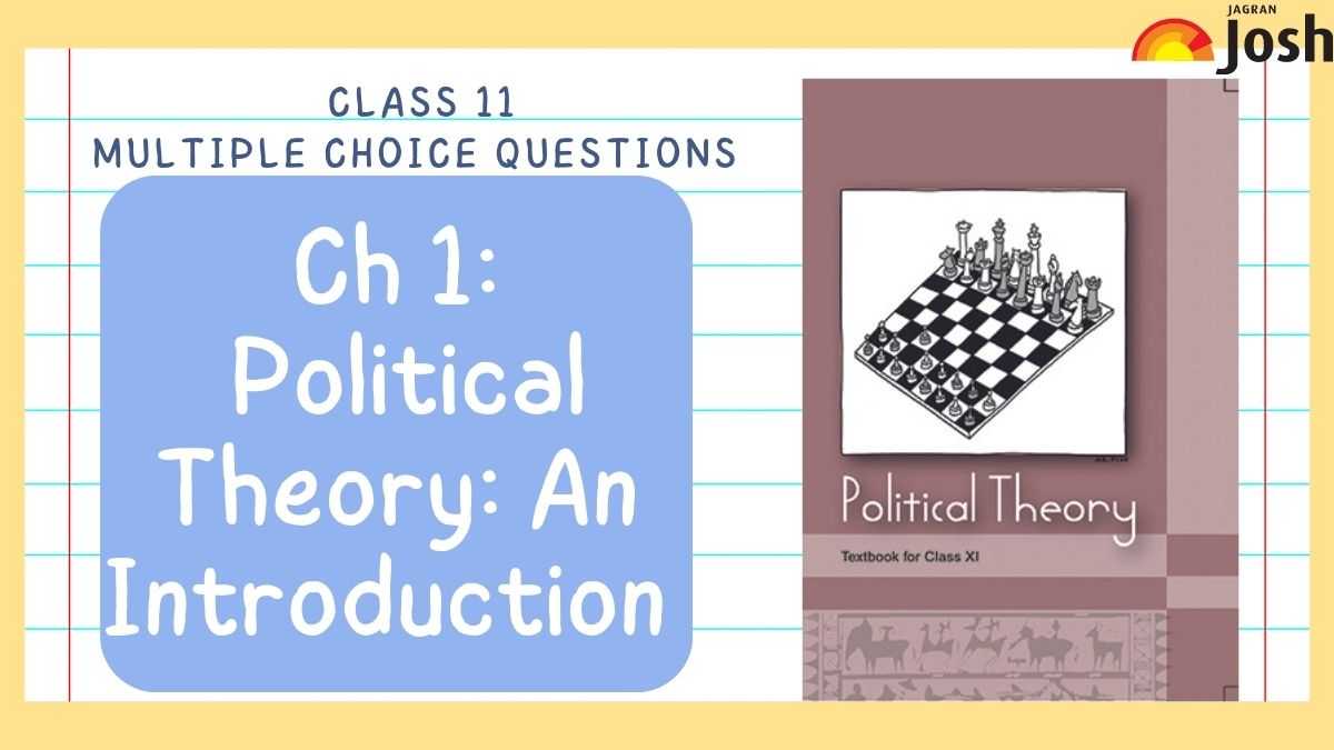 Class 11 MCQs of Political Science Chapter 1 - Political Theory: An Introduction NCERT, CBSE 2023