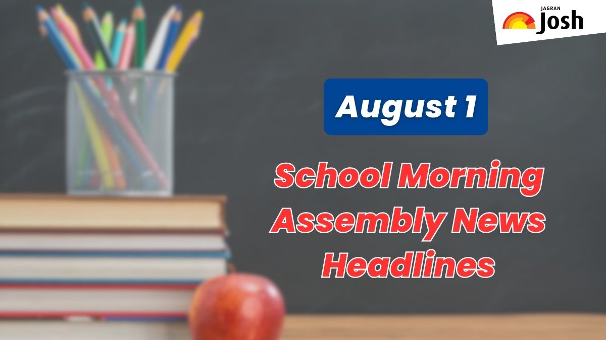 Get here today’s news headlines in English for School Assembly on August 1