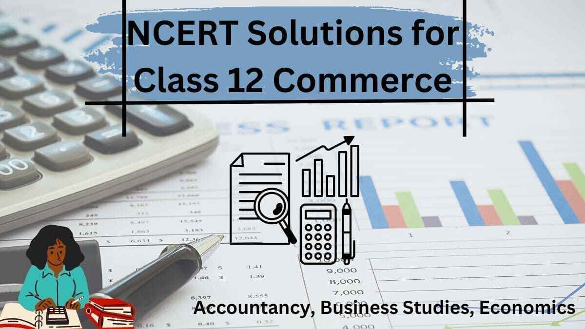 Download NCERT Solution for Class 12 Commerce All Subjects