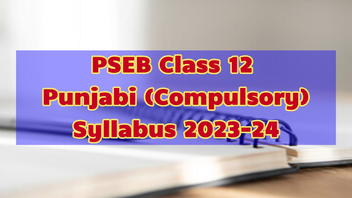 Download PSEB Class 12 Punjabi Syllabus 2023-24 in PDF