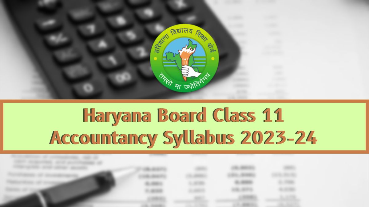 HBSE Accountancy Syllabus 2024 for Class 11th Board Exam 2023-24