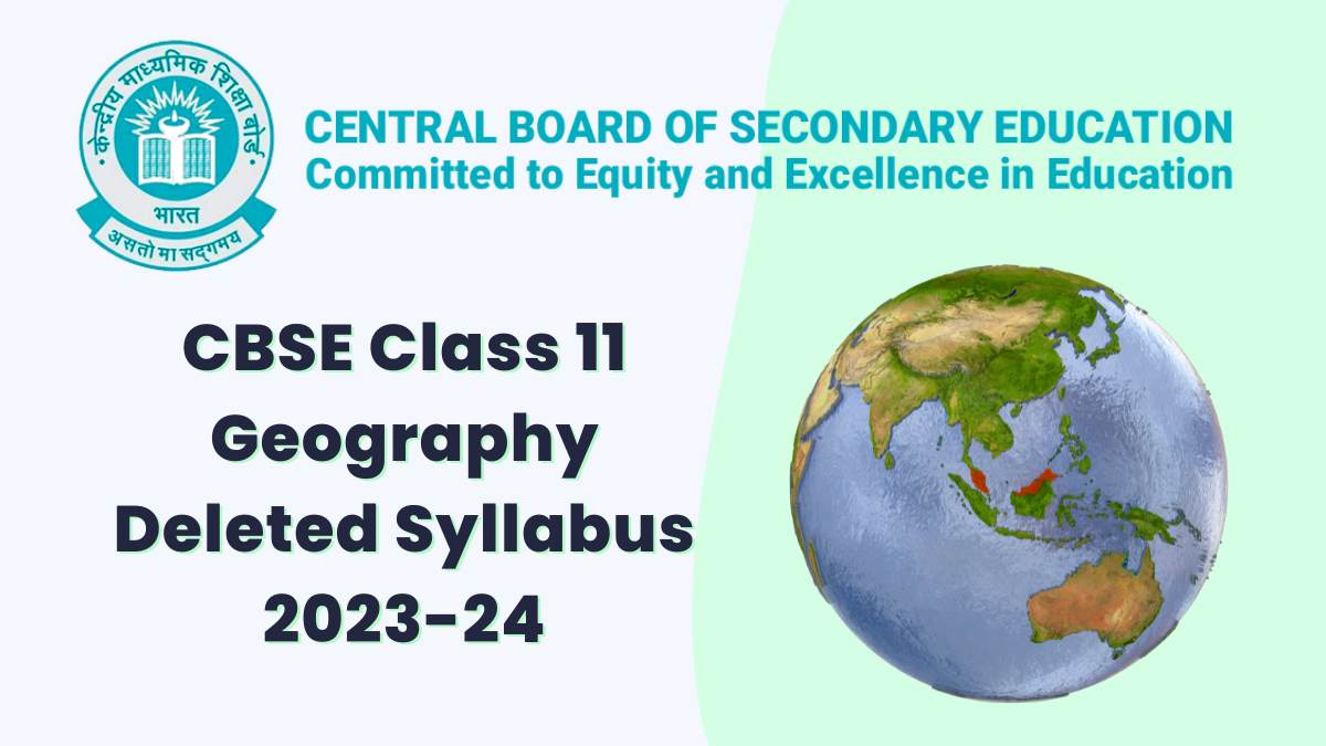 Get here the CBSE Class 11 Geography deleted syllabus 2023-24
