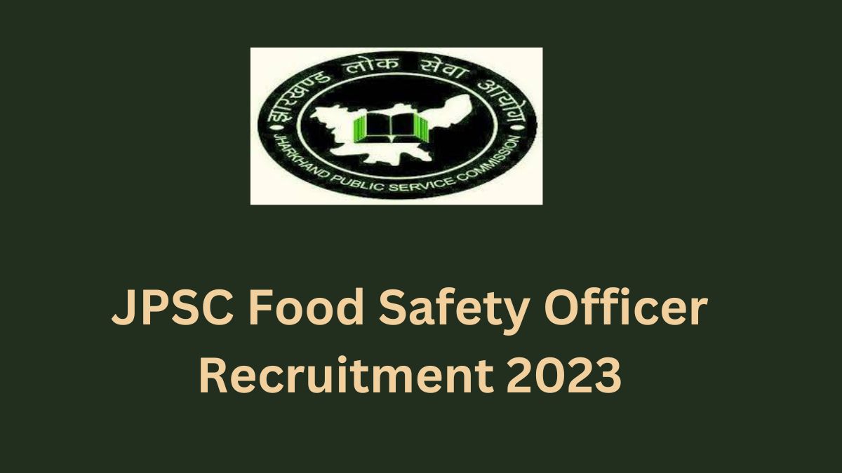 JPSC FSO Recruitment 2023 Notification: झारखंड में फ़ूड सेफ्टी ऑफिसर के पदों पर निकलीं भर्तियां, यहाँ चेक करें पूरी जानकारी