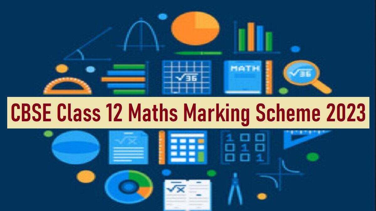Check CBSE Class 12 Maths Exam Pattern & Marking Scheme 2023