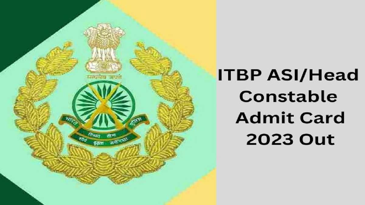 ITBP ASI/Head Constable Admit Card 2023 Out