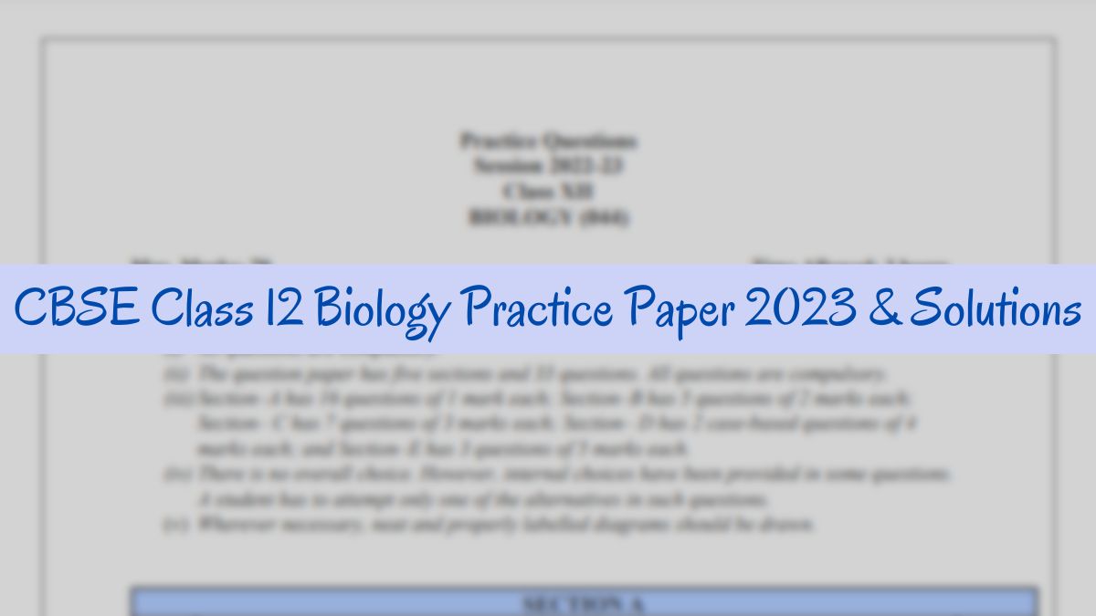 Download CBSE Class 12 Biology Practice Paper 2023 PDF Here