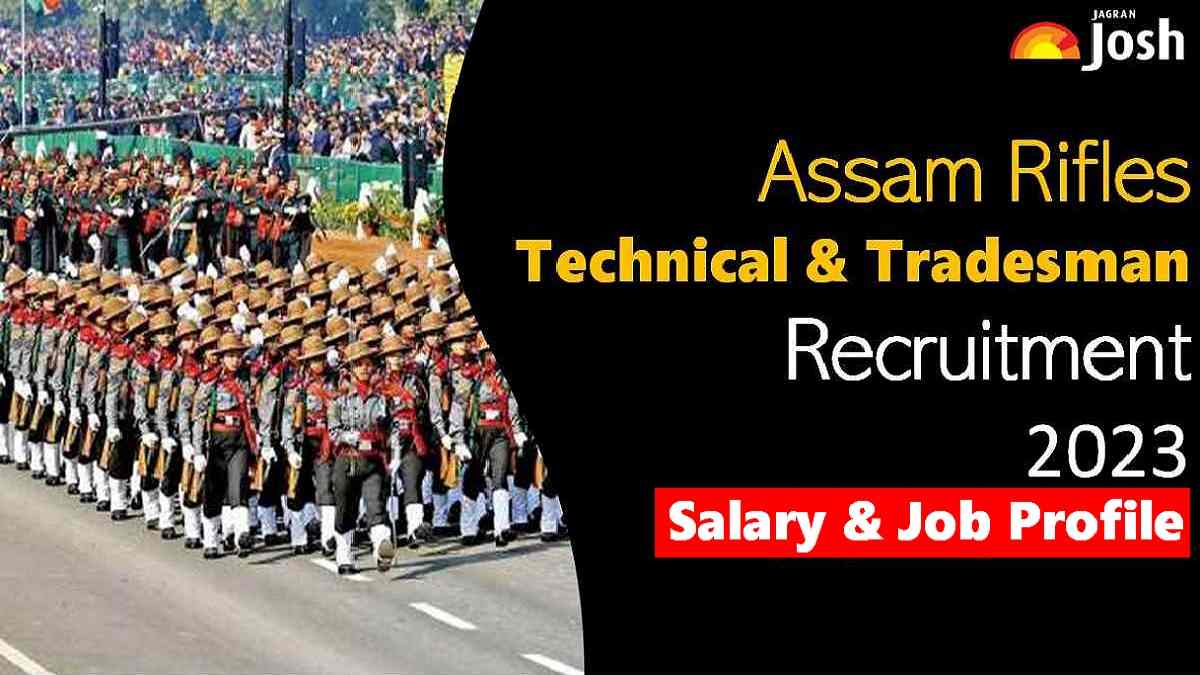 Get All Details About Assam Rifles Technical and Tradesman Salary